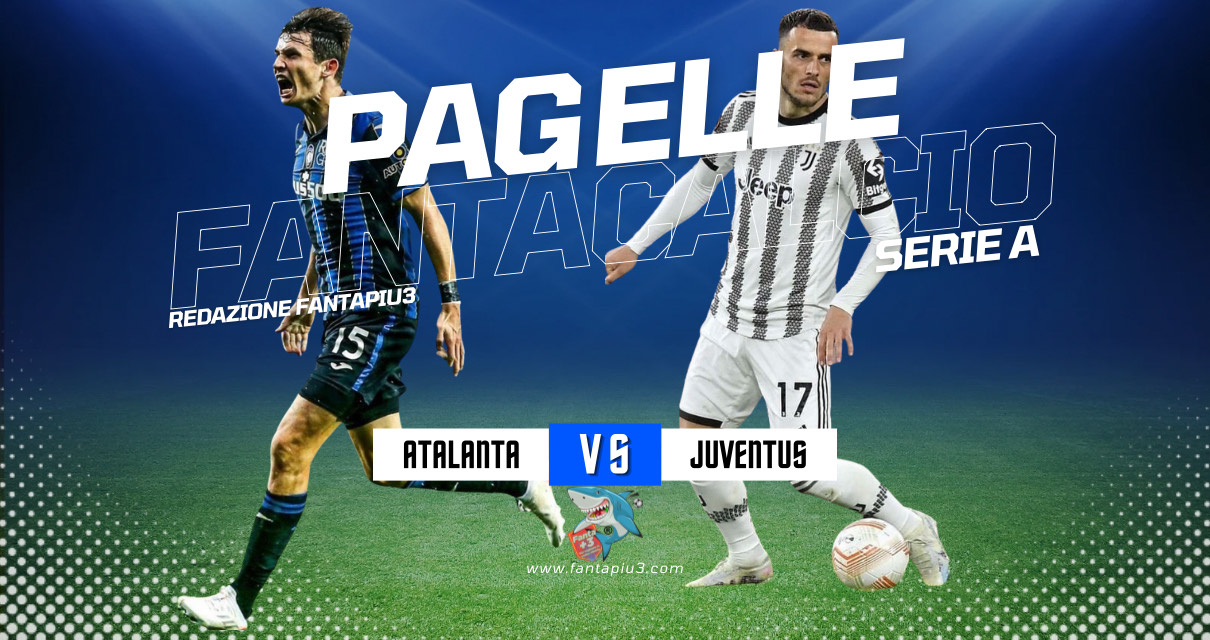 Atalanta Juventus, le pagelle: per i bianconeri continua la corsa Champions
