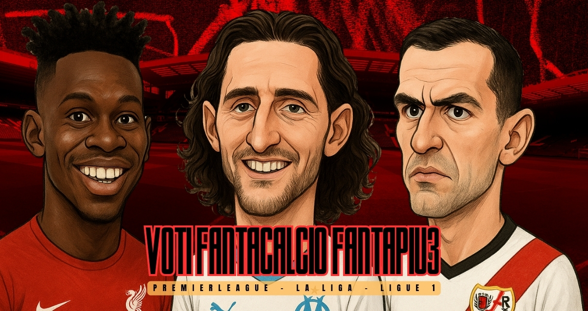 Voti Fantacalcio Fantapiu3 Premier League, La Liga e Ligue 1