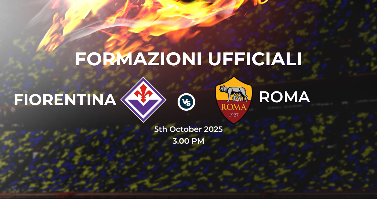 Fiorentina Roma, le formazioni ufficiali