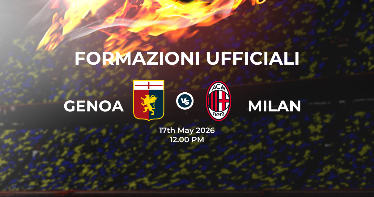 Genoa Milan: le formazioni ufficiali