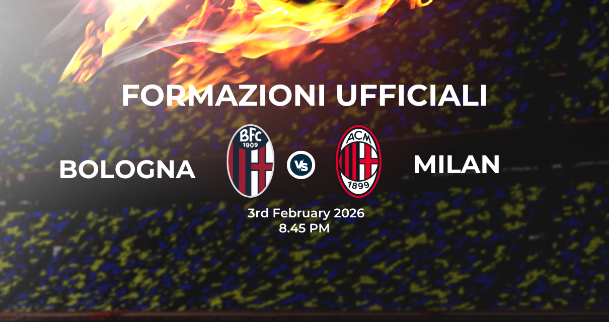 Bologna Milan: le formazioni ufficiali