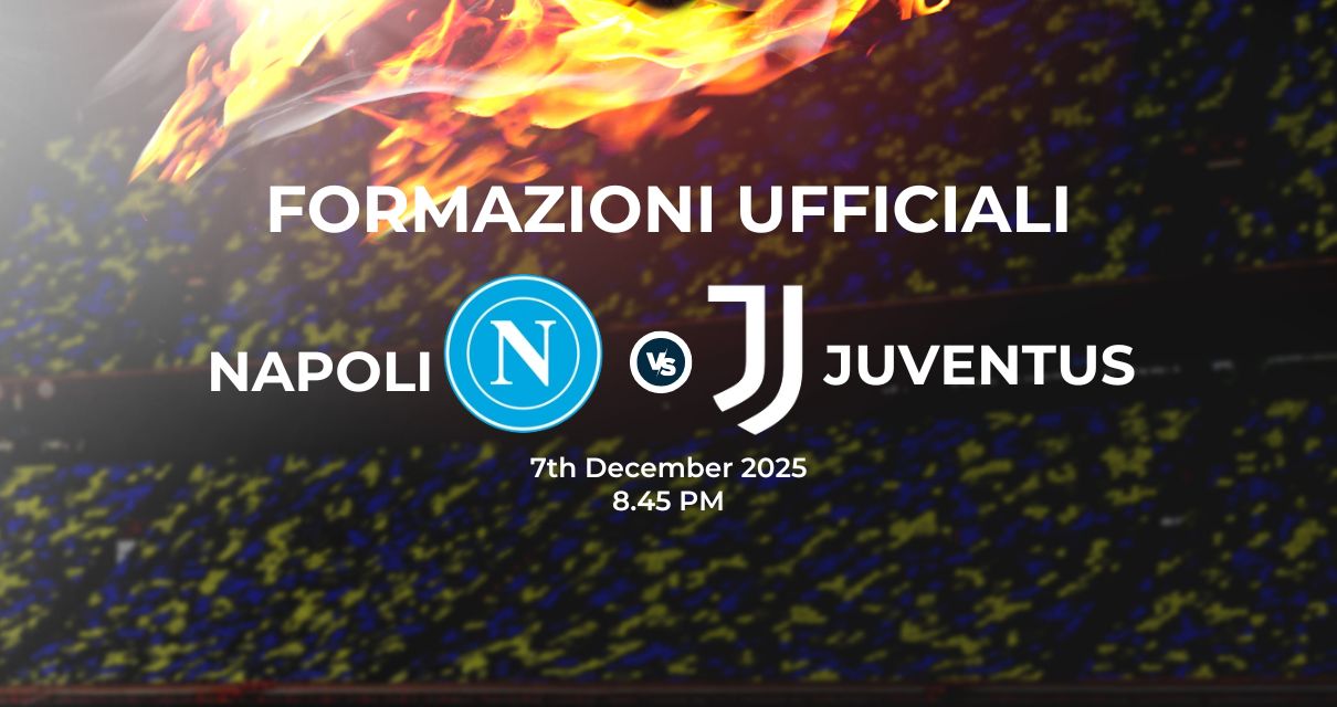 Napoli Juventus, le formazioni ufficiali 