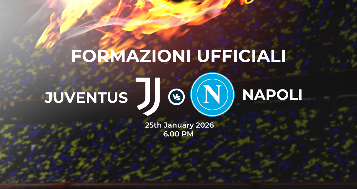 Juventus Napoli, le formazioni ufficiali