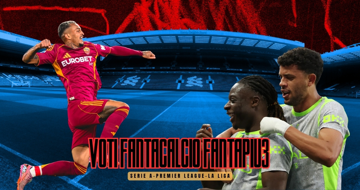 Voti Fantacalcio Fantapiu3 del lunedì di Serie A, Premier League e La Liga