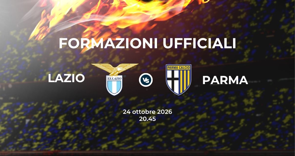 Lazio Parma, le formazioni ufficiali 