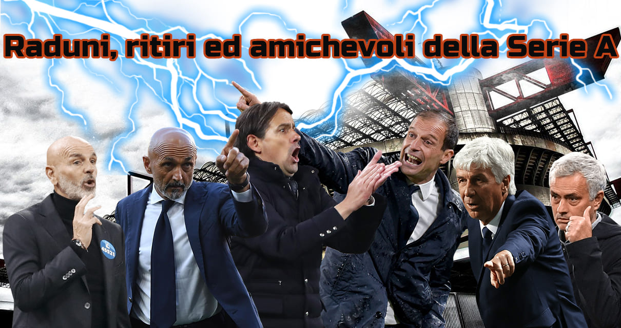 Raduni, Ritiri ed amichevoli della Serie A 22 23