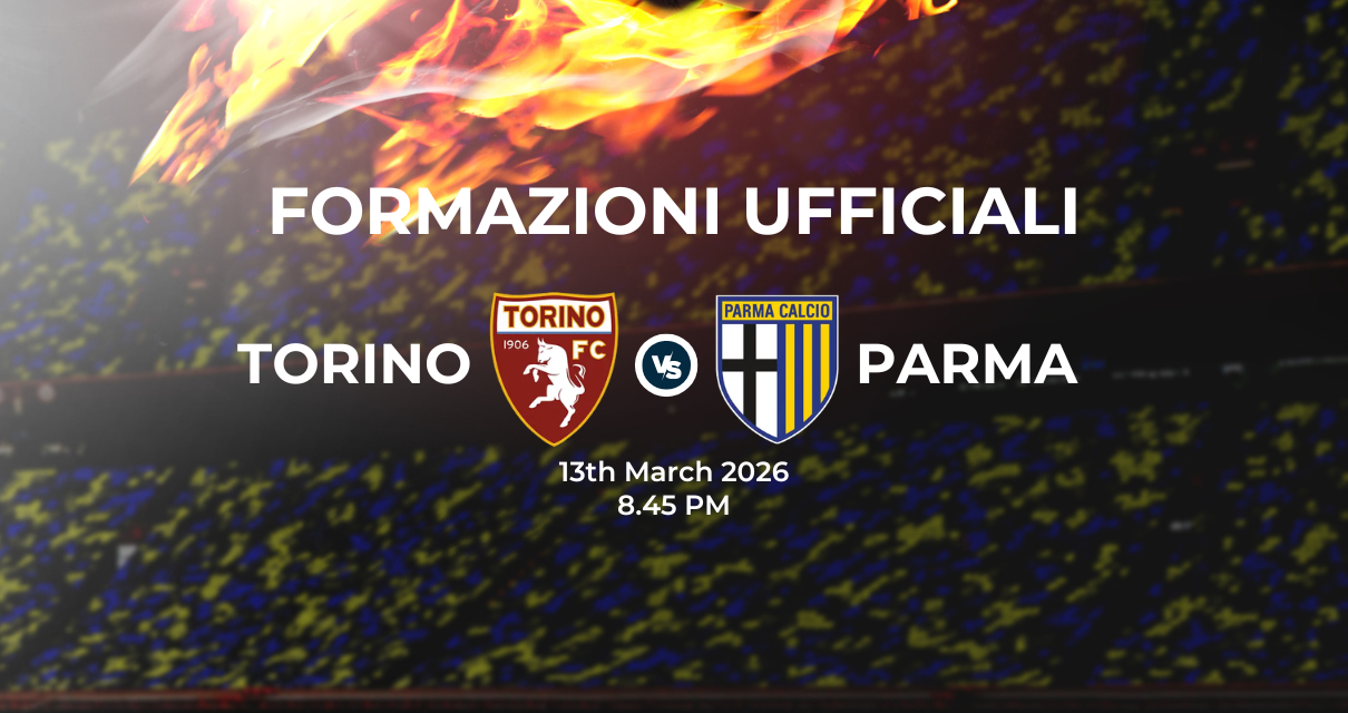 Torino-Parma, le formazioni ufficiali