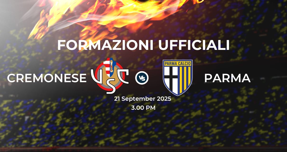 Cremonese Parma, le formazioni ufficiali 