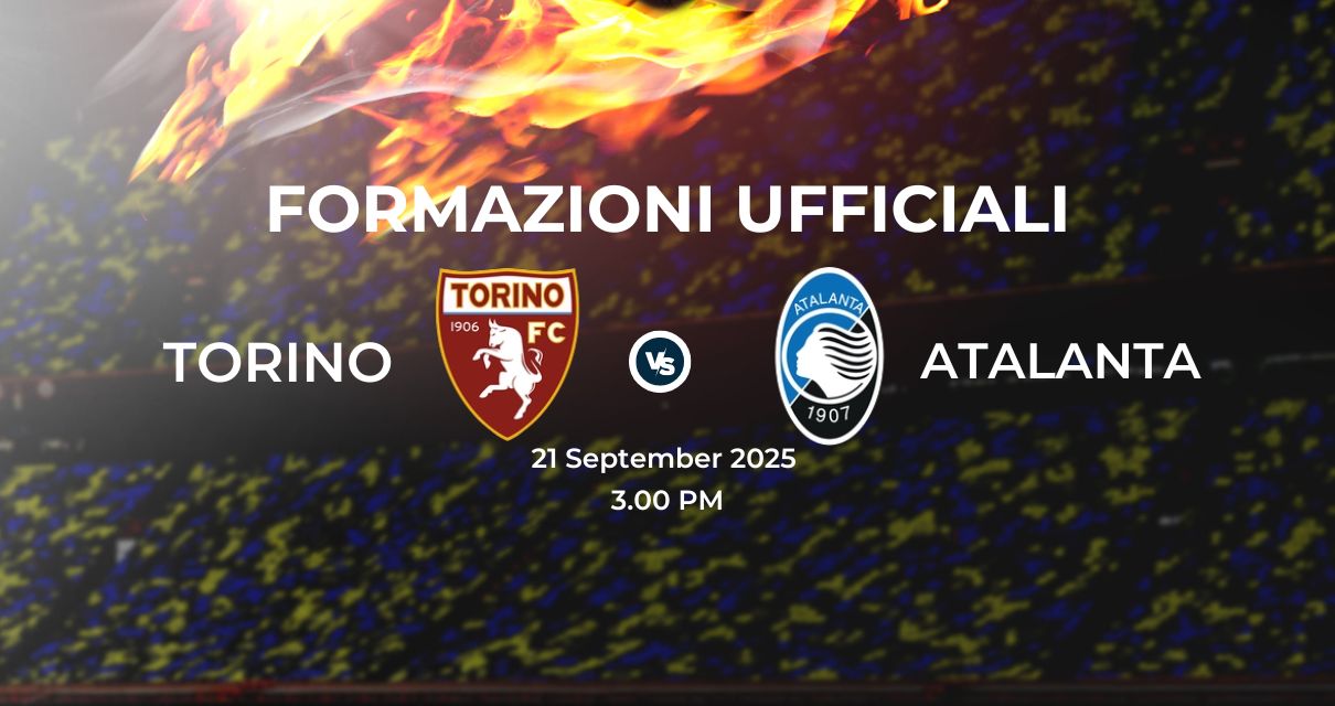 Torino Atalanta, le formazioni ufficiali 