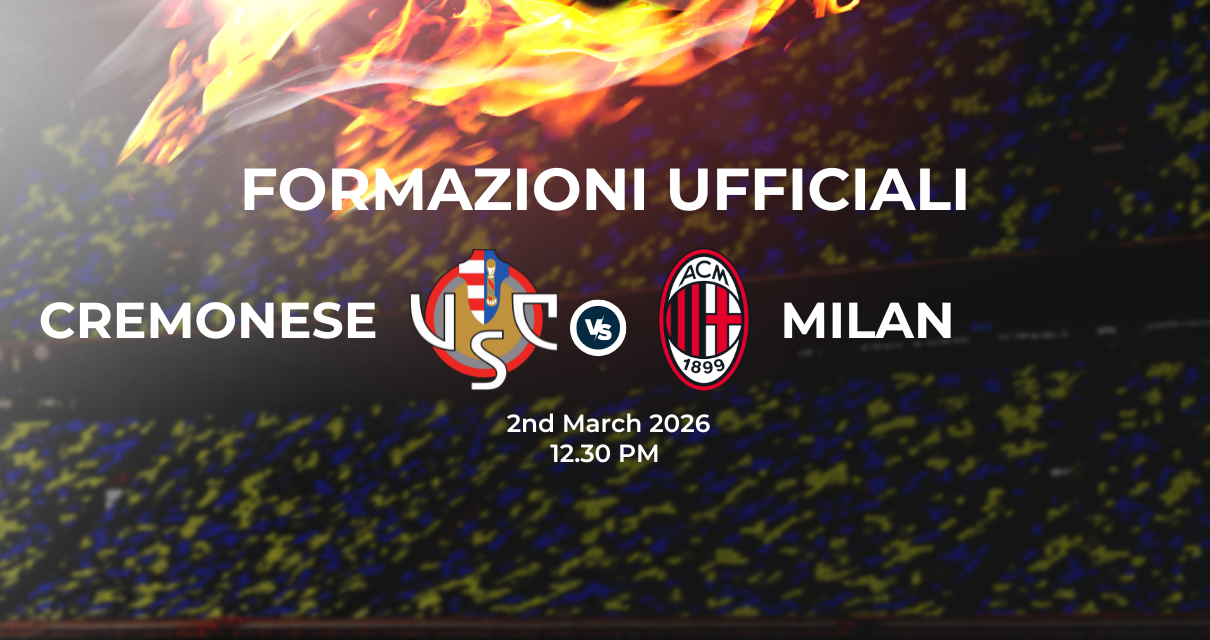 Cremonese Milan: le formazioni ufficiali