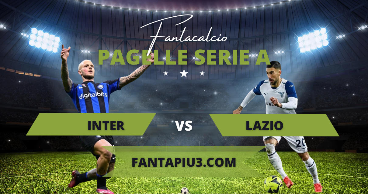 Inter Lazio, le pagelle: spettacolo a San Siro, una pazza Inter ribalta il risultato