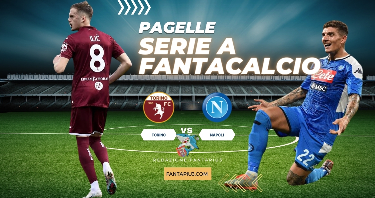 Torino Napoli, le pagelle : 3-0 per un grande Torino che regola un piccolo Napoli