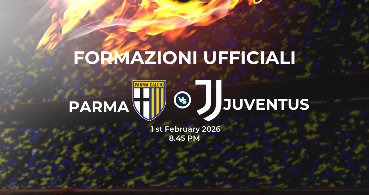 Parma Juventus, le formazioni ufficiali 