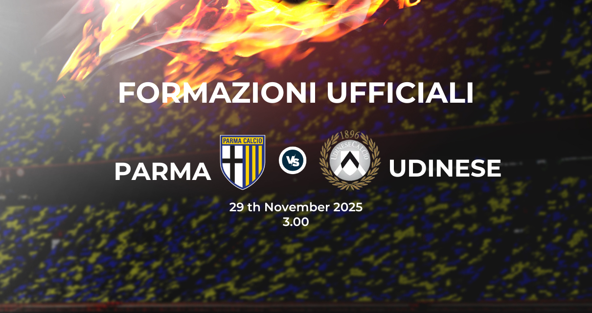 Parma Udinese, le formazioni ufficiali