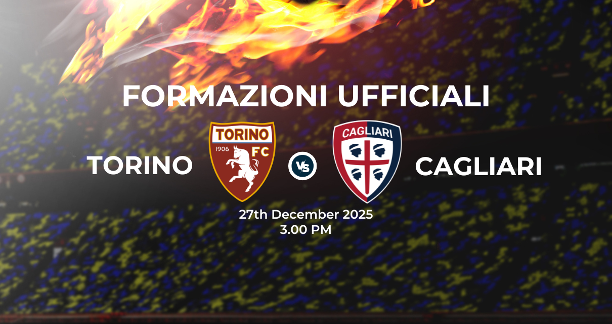 Torino Cagliari: le formazioni ufficiali