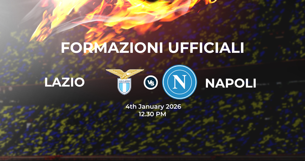 Lazio Napoli: le formazioni ufficiali