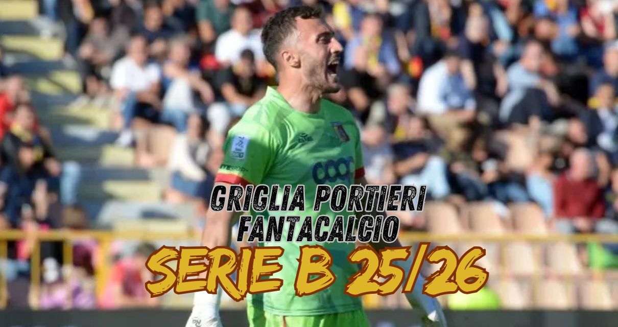 Griglia dei Portieri Fantacalcio Serie B 25/26