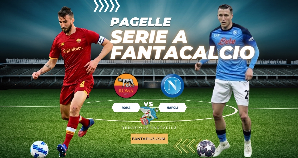 Roma Napoli, le pagelle: l'Olimpico ritrova il proprio capitano e i tre punti
