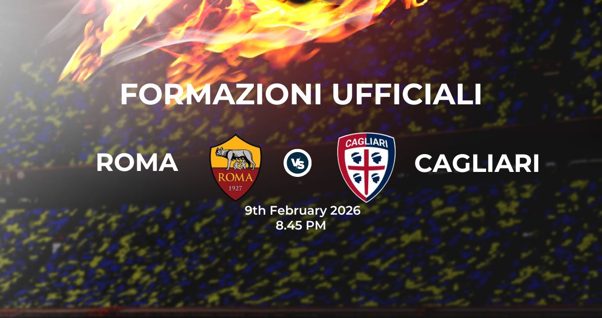 Roma Cagliari, le formazioni ufficiali 