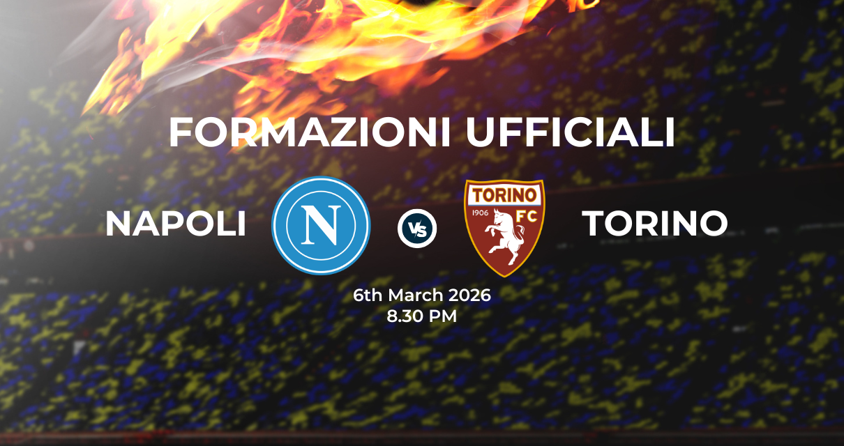 Napoli Torino: le formazioni ufficiali