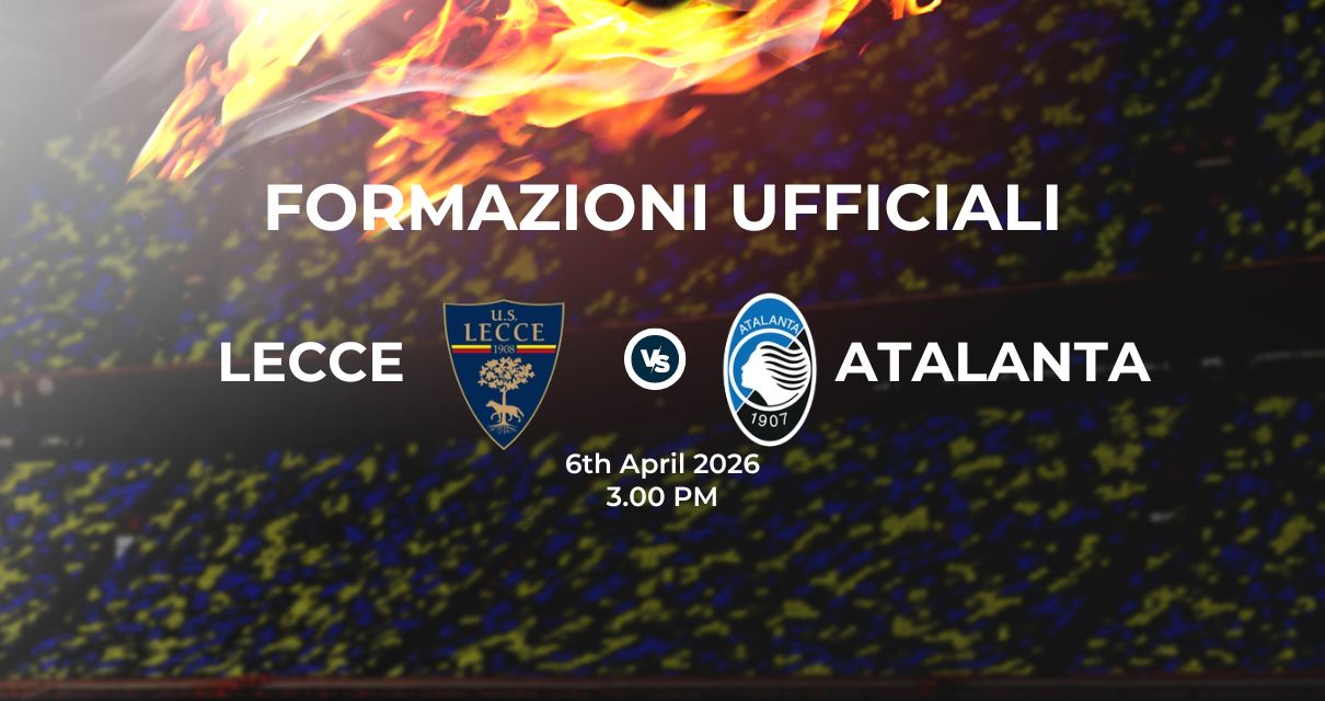 Lecce Atalanta, le formazioni ufficiali 