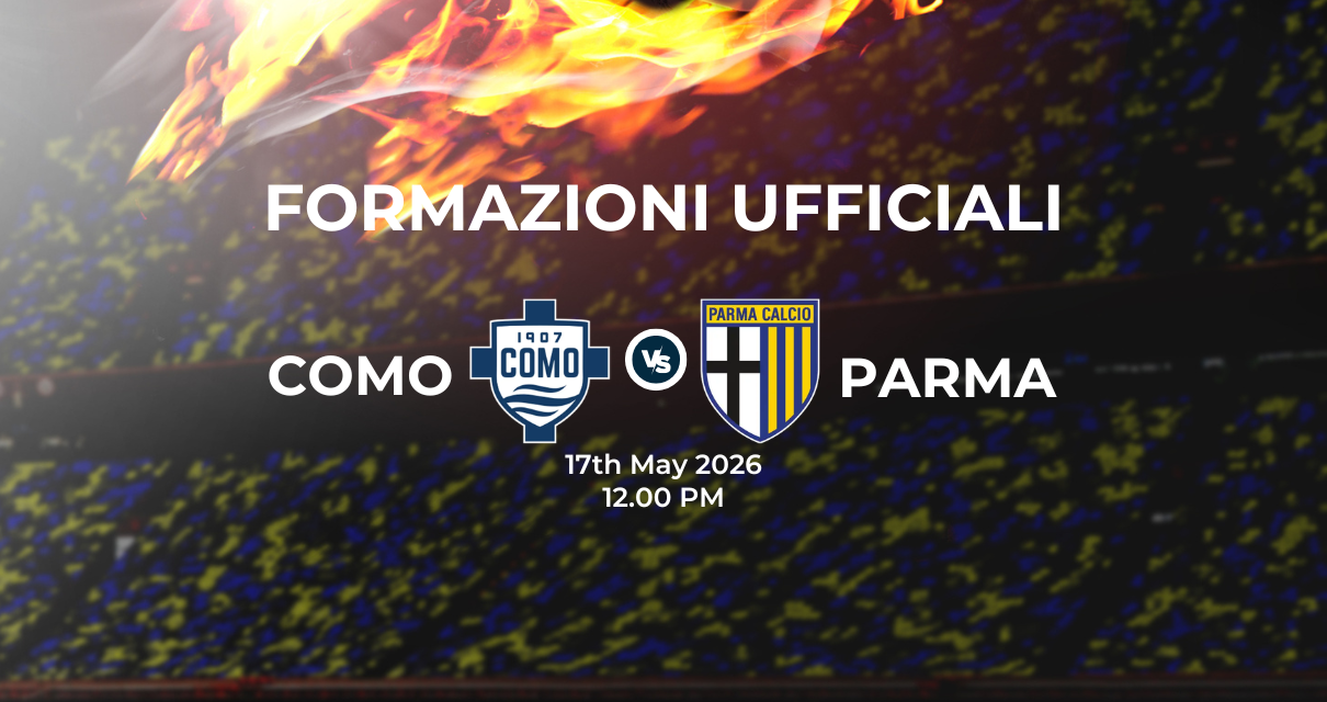 Como Parma: le formazioni ufficiali