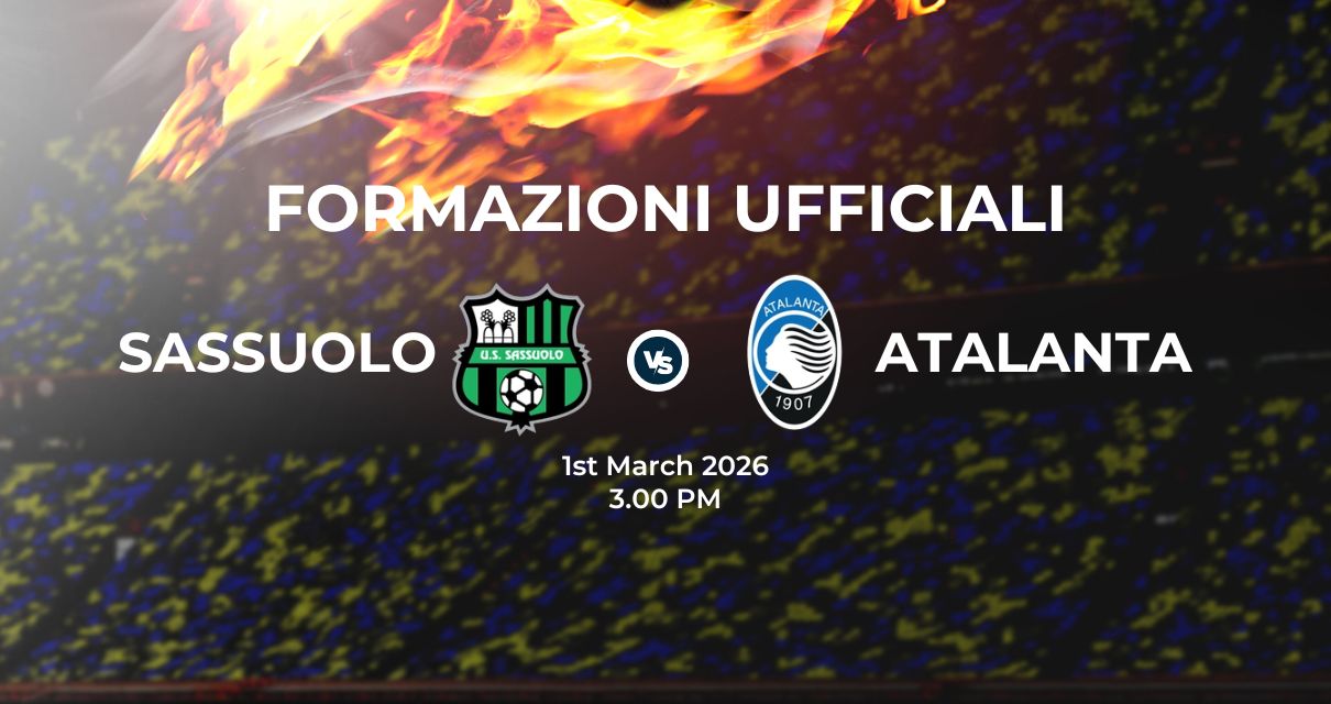 Sassuolo Atalanta, le formazioni ufficiali 
