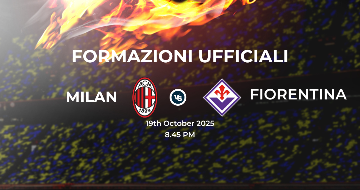 Milan Fiorentina, le formazioni ufficiali 