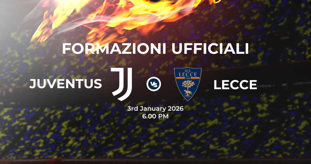 Juventus Lecce: le formazioni ufficiali