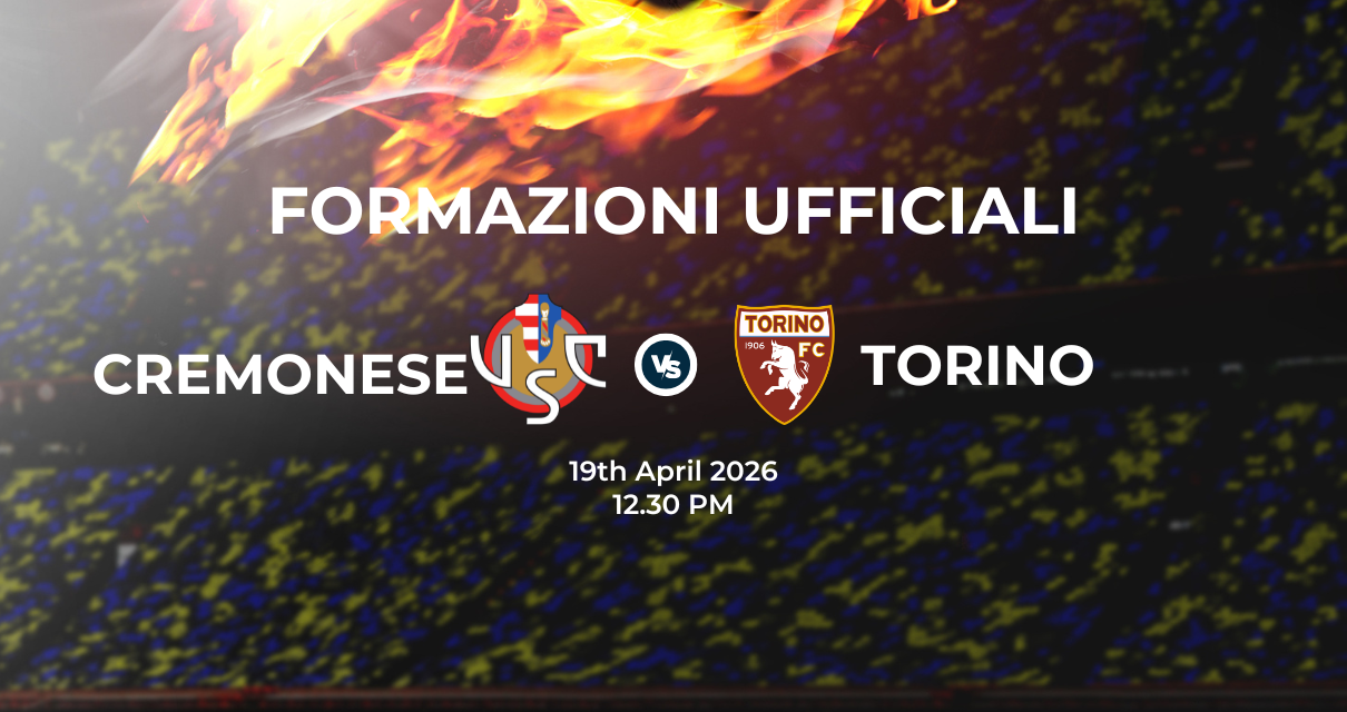 Cremonese Torino: le formazioni ufficiali
