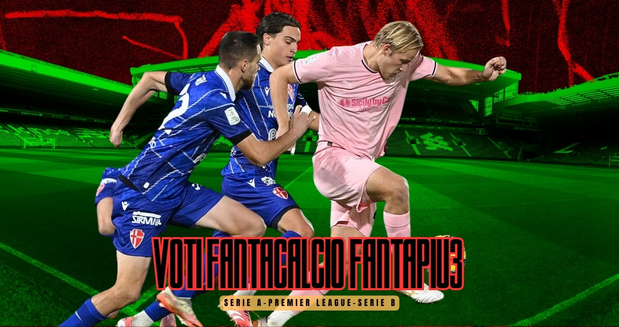 Voti Fantacalcio Fantapiu3 Serie A, Premier League e Serie B
