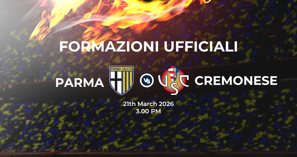 Parma Cremonese: le formazioni ufficiali