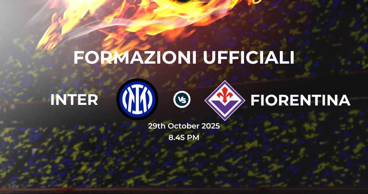 Inter Fiorentina, le formazioni ufficiali 
