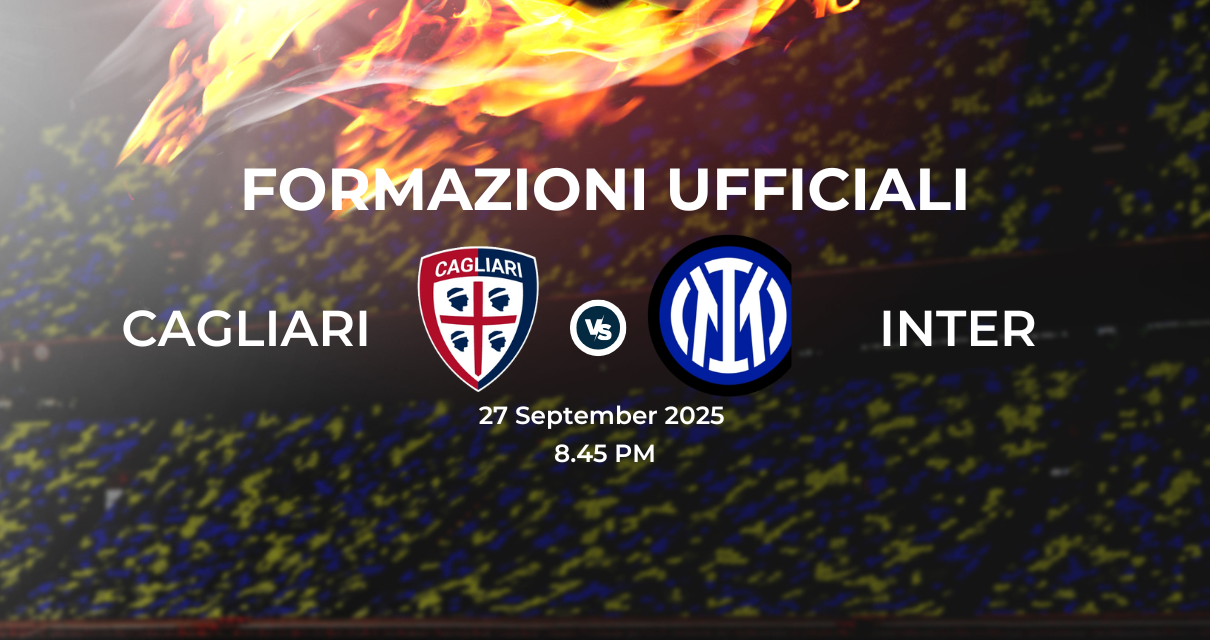 Cagliari Inter, le formazioni ufficiali 