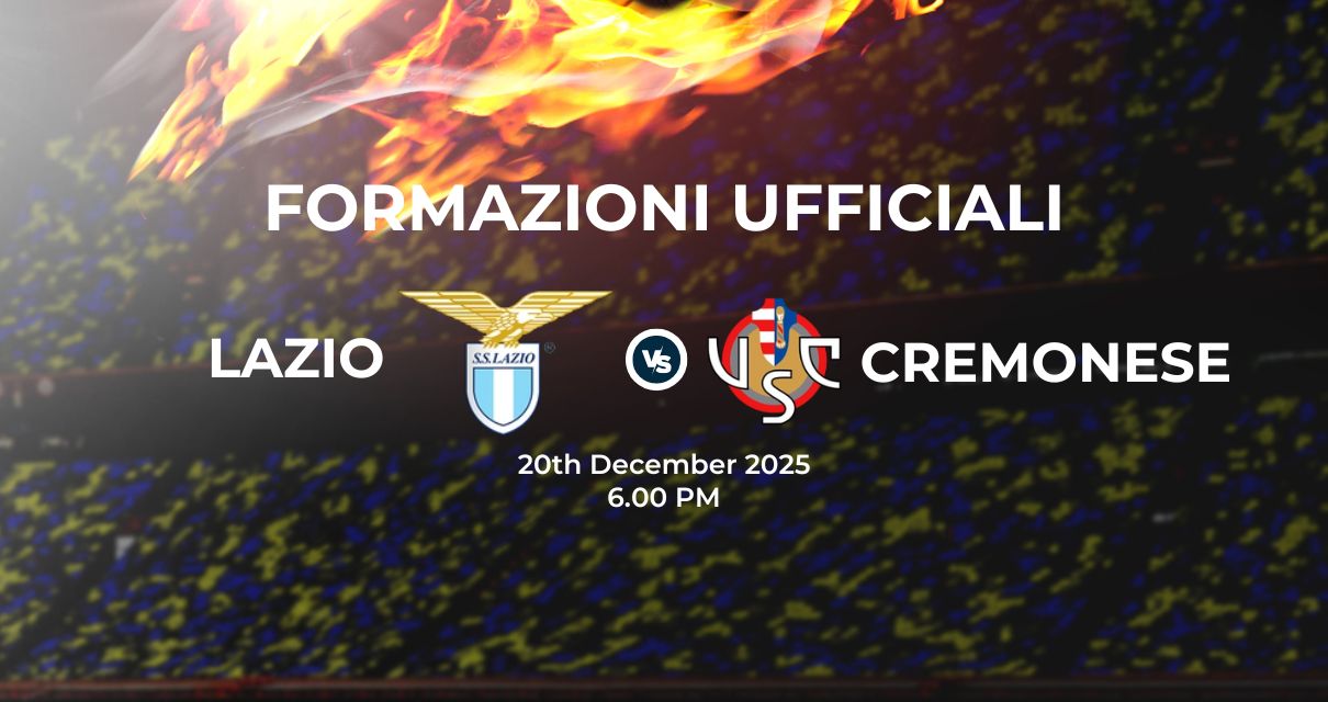 Lazio Cremonese, le formazioni ufficiali 