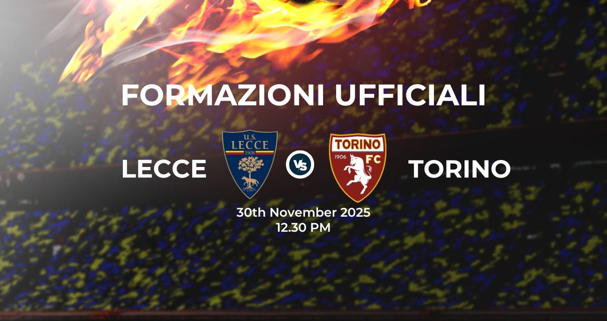 Lecce Torino, le formazioni ufficiali 
