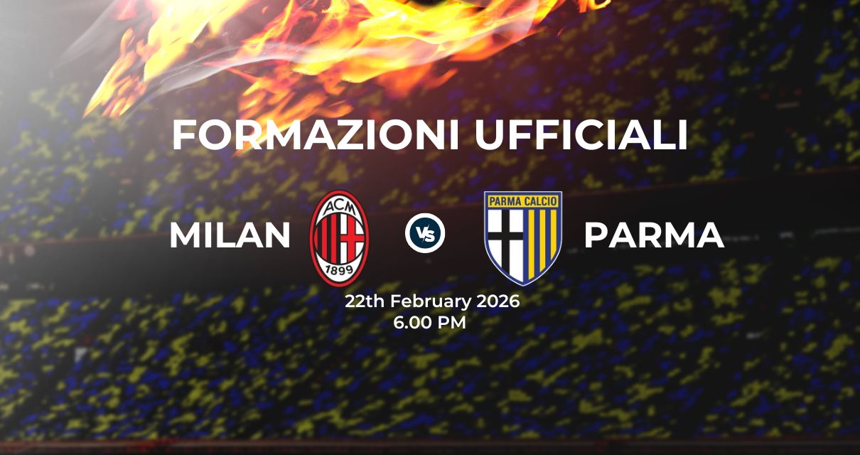 Milan Parma, le formazioni ufficiali 