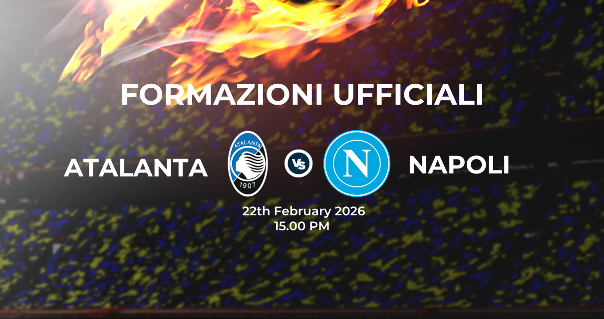 Atalanta Napoli, le formazioni ufficiali
