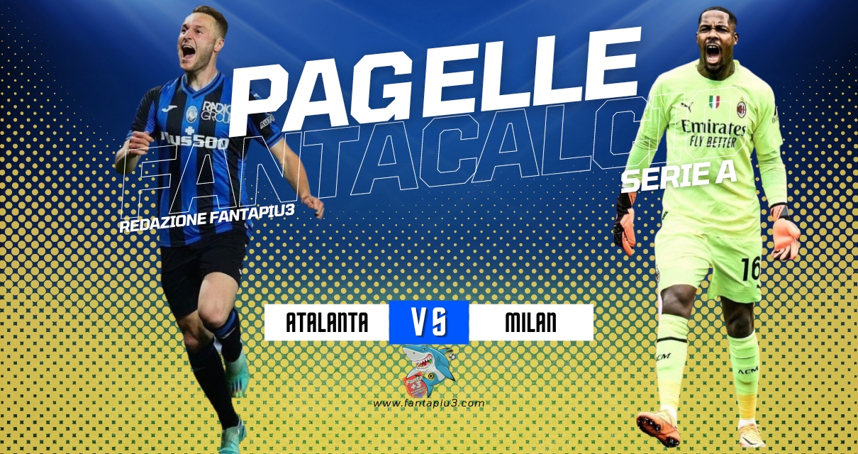 Atalanta Milan, le pagelle: una magia pazzesca di Muriel schianta i rossoneri